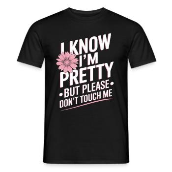 I Know Im Pretty But Please Do Not Touch Me Frauen - Männer T-Shirt - Schwarz - Vorne - AI Model Male 178 light (178cm)