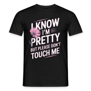 I Know Im Pretty But Please Do Not Touch Me Frauen - Männer T-Shirt - Schwarz - Vorne - AI Model Male 178 light (178cm)