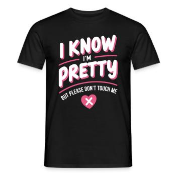 I Know Im Pretty But Please Do Not Touch Me Frauen - Männer T-Shirt - Schwarz - Vorne - AI Model Male 178 light (178cm)