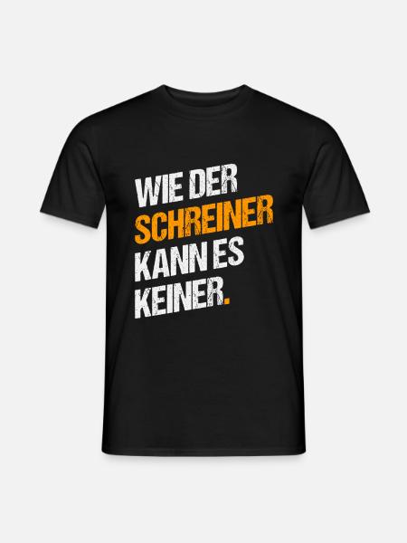 WIE DER SCHREINER KANN ES KEINER - Männer T-Shirt - Schwarz