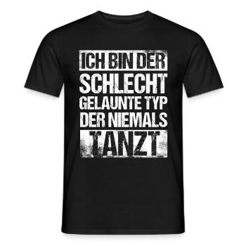 DER SCHLECHT GELAUNTE TYP DER NIEMALS TANZT - Männer T-Shirt - Schwarz - Vorne - AI Model Male 178 light (178cm)