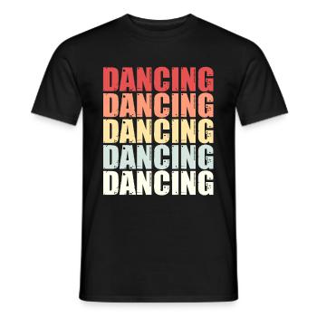 Dancing Tanzen dance queen Spruch Retro Geschenk - Männer T-Shirt - Schwarz - Vorne - AI Model Male 178 light (178cm)