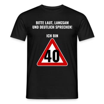 Ich bin 40 - Bitte laut und deutlich - Männer T-Shirt - Schwarz - Vorne - AI Model Male 178 light (178cm)