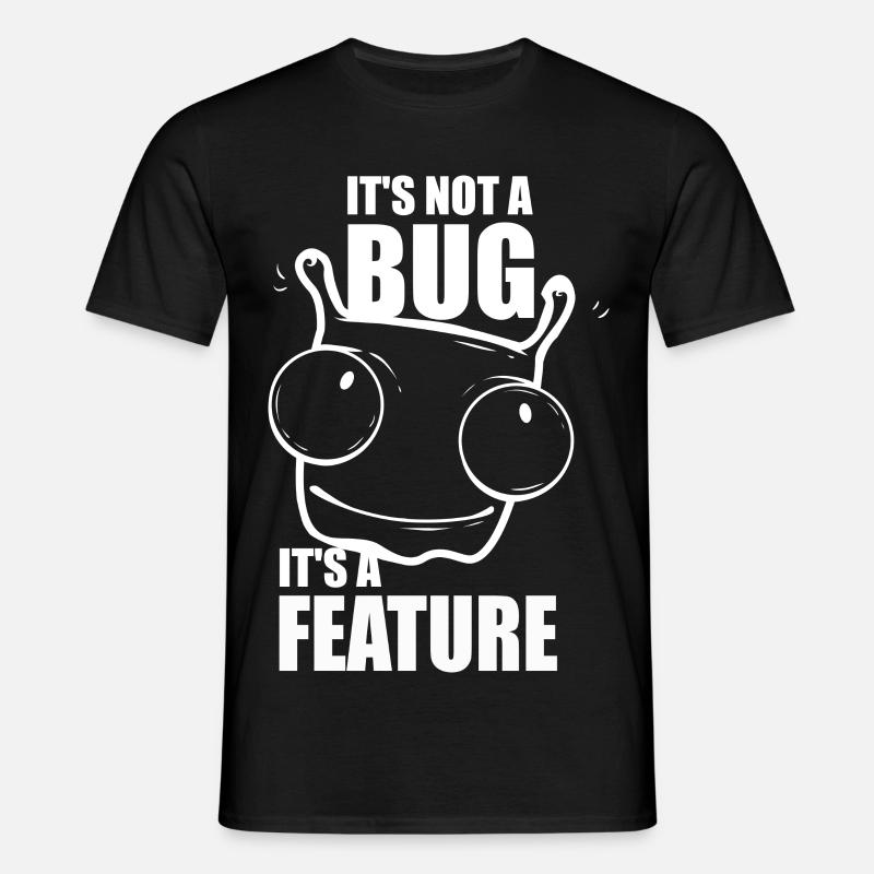 it is not a bug it is a feature - Programmierer - Männer T-Shirt - Schwarz