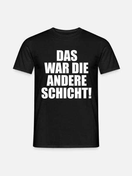 Schicht Arbeit Kollegen Spruch Geschenkidee - Männer T-Shirt - Schwarz
