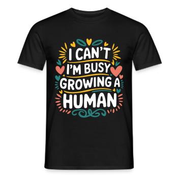 I Can't I'm Busy Growing A Human 14 - Männer T-Shirt - Schwarz - Vorne - AI Model Male 178 light (178cm)
