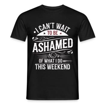 I Can't Wait To Be Ashamed Of What I Do This WE 7 - Männer T-Shirt - Schwarz - Vorne - AI Model Male 178 light (178cm)