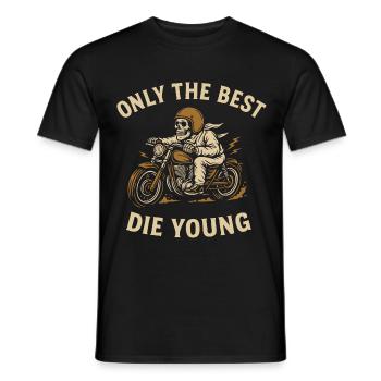 Only the Best Die Young – Biker Statement - Männer T-Shirt - Schwarz - Vorne - AI Model Male 178 light (178cm)