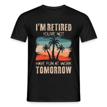 Ich bin Rentner Du nicht Viel Spaß bei der Arbeit - Männer T-Shirt - Schwarz - Vorne - AI Model Male 178 light (178cm)