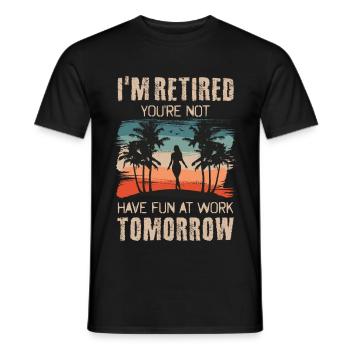 Ich bin Rentner Du nicht Viel Spaß bei der Arbeit - Männer T-Shirt - Schwarz - Vorne - AI Model Male 178 light (178cm)