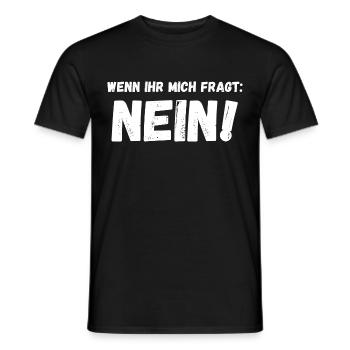 Wenn ihr mich fragt: Nein! - Männer T-Shirt - Schwarz - Vorne - AI Model Male 178 light (178cm)