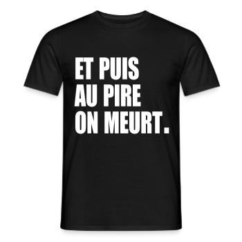 Et puis au pire, on meurt - T-shirt homme - noir - Devant - AI Model Male 178 light (178cm)