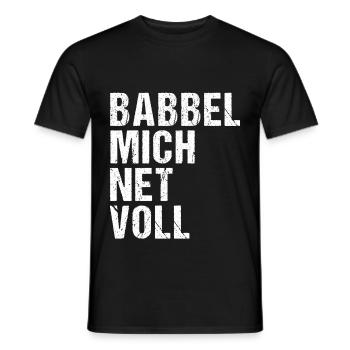 Babbel Mich Net Voll - Männer T-Shirt - Schwarz - Vorne - AI Model Male 178 light (178cm)
