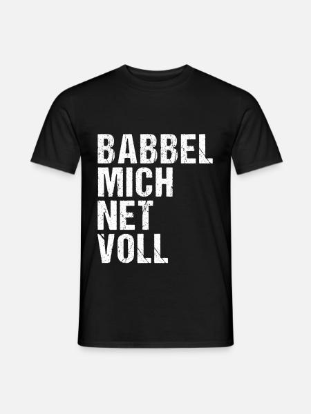 Babbel Mich Net Voll - Männer T-Shirt - Schwarz