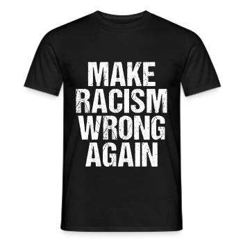Make Racism Wrong Again Anti  - Men's T-Shirt - black - Front - AI Model Male 178 light (178cm)
