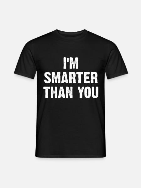 I'm Smarter Than You - Men's T-Shirt - black