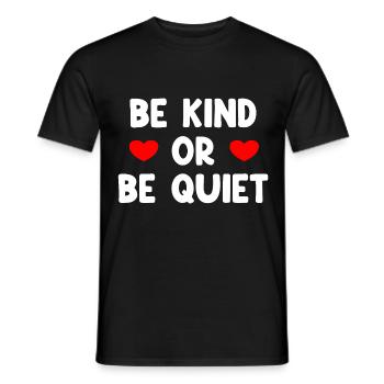 Be Kind Or Be Quiet - Men's T-Shirt - black - Front - AI Model Male 178 light (178cm)