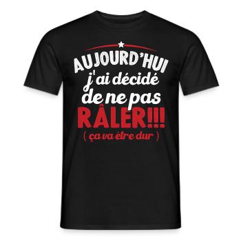 Aujourd'hui j'ai décidé de ne pas râler - T-shirt homme - noir - Devant - AI Model Male 178 light (178cm)