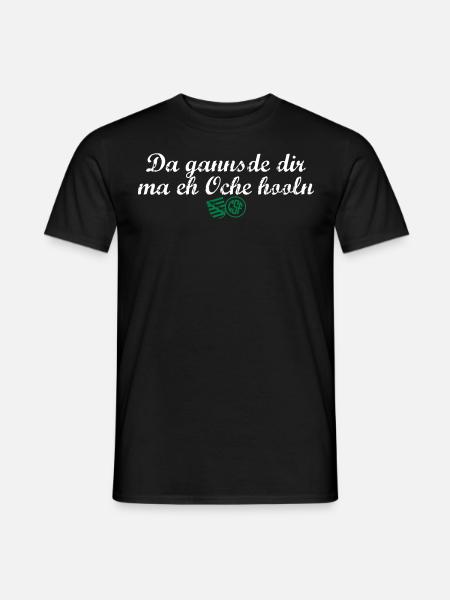Da gannsde dir ma eh Oche hooln - Männer T-Shirt - Schwarz