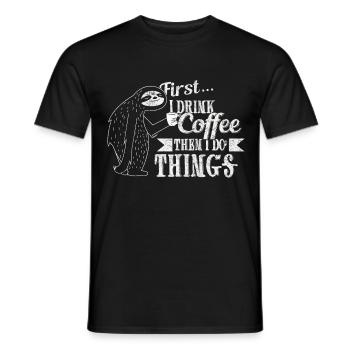 First I drink coffee and then I do things - Men's T-Shirt - black - Front - AI Model Male 178 light (178cm)
