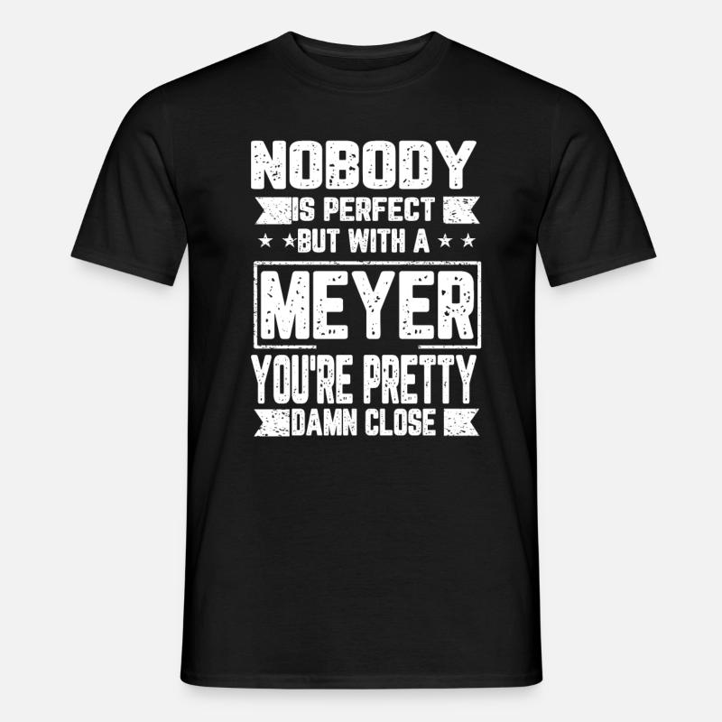 Meyer Niemand ist Perfekt Geschenk - Männer T-Shirt - Schwarz