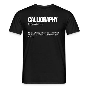 Calligraphy Making Fancy Letters Indoor Hobbies De - Männer T-Shirt - Schwarz - Vorne - AI Model Male 178 light (178cm)