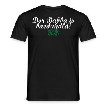 Dor Babba is bäduhdld - Männer T-Shirt - Schwarz - Vorne - AI Model Male 178 light (178cm)