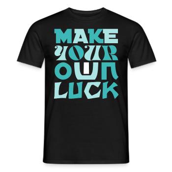 Make YOUR OWN LUCK design your own luck - Men's T-Shirt - black - Front - AI Model Male 178 light (178cm)
