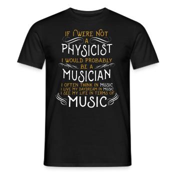 If I were not a physicist I would probably be - Men's T-Shirt - black - Front - AI Model Male 178 light (178cm)