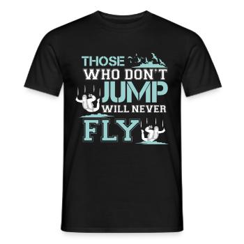 those who don t jump will never fly - Men's T-Shirt - black - Front - AI Model Male 178 light (178cm)