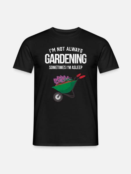 Mens Gardeners Gift I'm Not Always Gardening - Men's T-Shirt - black
