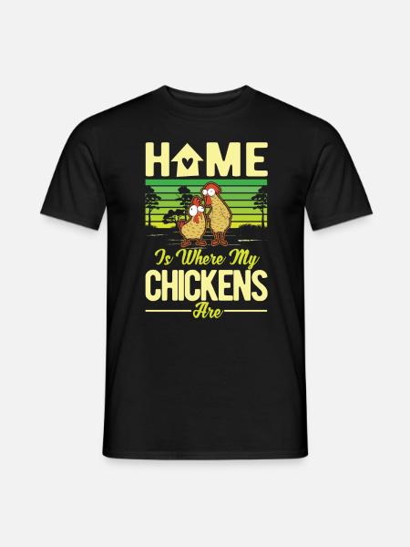 Chickens Home Chicken Chicken Chicken - Men's T-Shirt - black