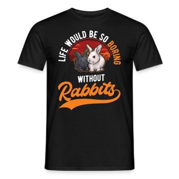 La vie serait si ennuyeuse sans Rabbits Rabbit - T-shirt homme - noir - Devant - AI Model Male 178 light (178cm)