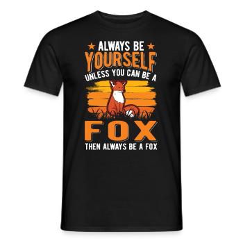 Always be yourself Unless you can be a Fox Fuchs - Männer T-Shirt - Schwarz - Vorne - AI Model Male 178 light (178cm)