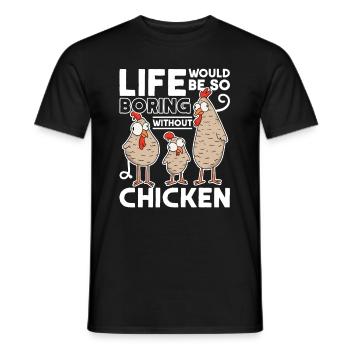 La vie serait si ennuyeuse sans Chickens Hühner - T-shirt homme - noir - Devant - AI Model Male 178 light (178cm)