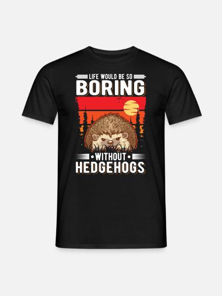 Life would be so boring without Hedgehogs Igel - Männer T-Shirt - Schwarz