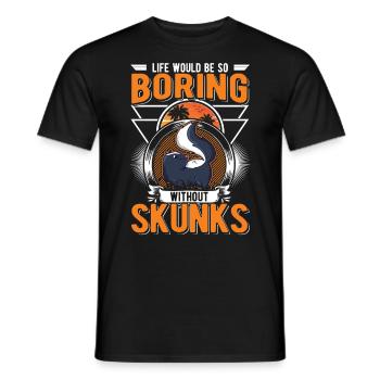 La vie serait si ennuyeuse sans Skunks Skunk - T-shirt homme - noir - Devant - AI Model Male 178 light (178cm)