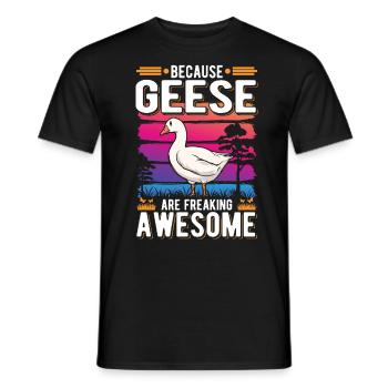 Because Geese are freaking awesome Gänse - Männer T-Shirt - Schwarz - Vorne - AI Model Male 178 light (178cm)