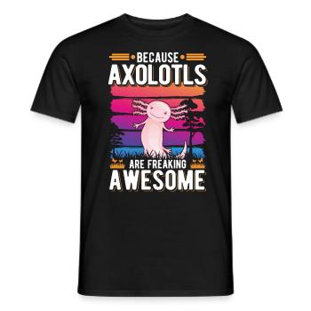 Because Axolotls are freaking awesome tail lurch - Men's T-Shirt - black - Front - AI Model Male 178 light (178cm)