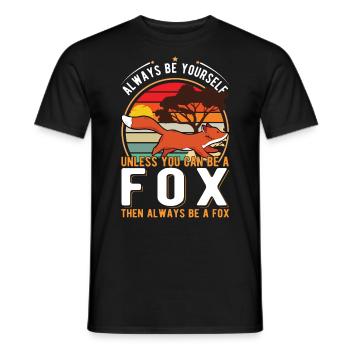Always be yourself Unless you can be a Fox Fuchs - Männer T-Shirt - Schwarz - Vorne - AI Model Male 178 light (178cm)