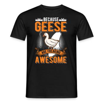 Because Geese are freaking awesome Gänse - Männer T-Shirt - Schwarz - Vorne - AI Model Male 178 light (178cm)