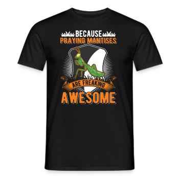Because Praying Mantises are freaking awesome - Men's T-Shirt - black - Front - AI Model Male 178 light (178cm)