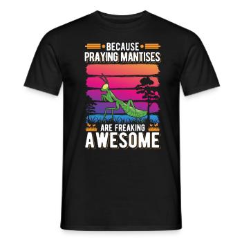 Because Praying Mantises are freaking awesome - Men's T-Shirt - black - Front - AI Model Male 178 light (178cm)