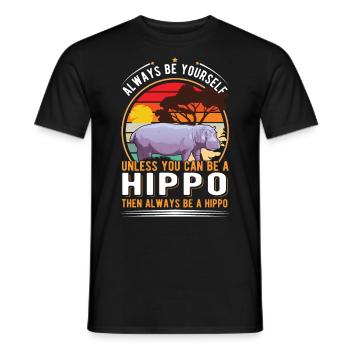 Always be yourself Hippo Nilpferd Flusspferd - Men's T-Shirt - black - Front - AI Model Male 178 light (178cm)