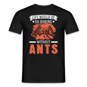 La vie serait si ennuyeuse sans fourmis fourmis - T-shirt homme - noir - Devant - AI Model Male 178 light (178cm)
