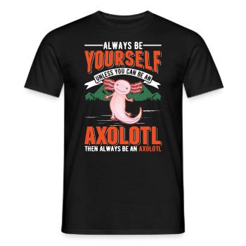 Soyez toujours vous-même Sauf si vous pouvez être un Axolotl - T-shirt homme - noir - Devant - AI Model Male 178 light (178cm)