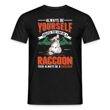 Always be yourself Raccoon Waschbär - Men's T-Shirt - black - Front - AI Model Male 178 light (178cm)