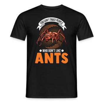 You can't trust people who don't like Ants Ameisen - Men's T-Shirt - black - Front - AI Model Male 178 light (178cm)