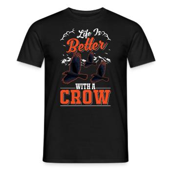 Life is better with a Crow Crow Raven Crow Crow - Men's T-Shirt - black - Front - AI Model Male 178 light (178cm)
