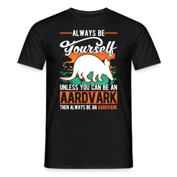 Always be yourself Unless you can be an Aardvark E - Men's T-Shirt - black - Front - AI Model Male 178 light (178cm)